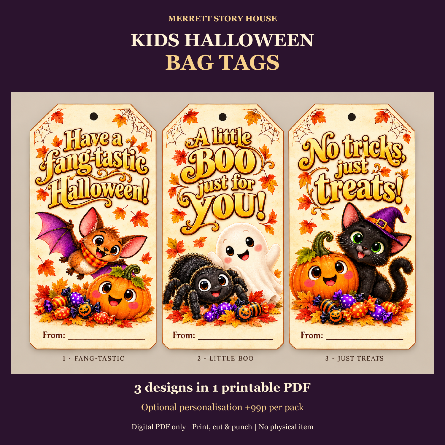 Kids’ Halloween bag tags: Have a fang-tastic Halloween, A little BOO just for YOU, and No tricks, just treats, with our bat, ghost, spider, cat and pumpkins.