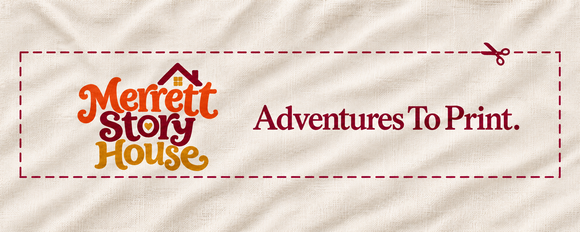 Merrett Story House. Adventures To Print. A fabric banner with a dashed cutting line and scissors.